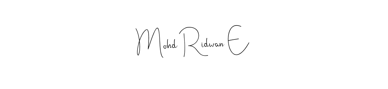 Mohd Ridwan E stylish signature style. Best Handwritten Sign (Andilay-7BmLP) for my name. Handwritten Signature Collection Ideas for my name Mohd Ridwan E. Mohd Ridwan E signature style 4 images and pictures png