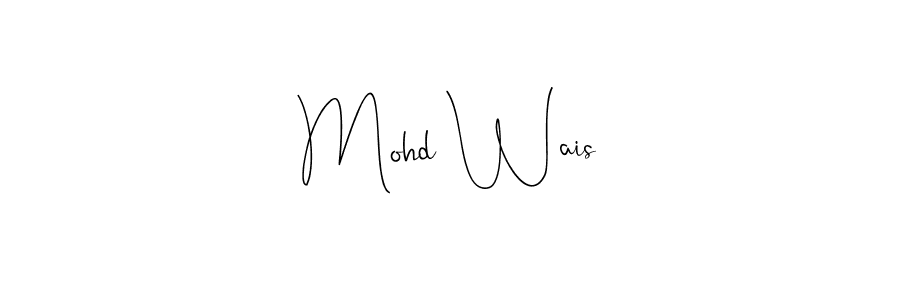 Create a beautiful signature design for name Mohd Wais. With this signature (Andilay-7BmLP) fonts, you can make a handwritten signature for free. Mohd Wais signature style 4 images and pictures png