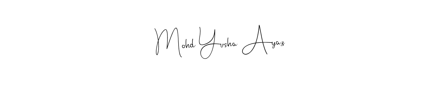 It looks lik you need a new signature style for name Mohd Yusha Ayaz. Design unique handwritten (Andilay-7BmLP) signature with our free signature maker in just a few clicks. Mohd Yusha Ayaz signature style 4 images and pictures png