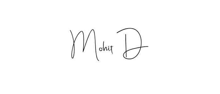 Design your own signature with our free online signature maker. With this signature software, you can create a handwritten (Andilay-7BmLP) signature for name Mohit D. Mohit D signature style 4 images and pictures png