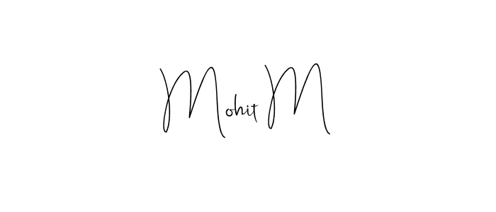 Also we have Mohit M name is the best signature style. Create professional handwritten signature collection using Andilay-7BmLP autograph style. Mohit M signature style 4 images and pictures png