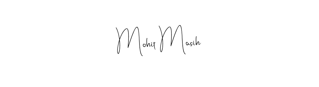 Also we have Mohit Masih name is the best signature style. Create professional handwritten signature collection using Andilay-7BmLP autograph style. Mohit Masih signature style 4 images and pictures png