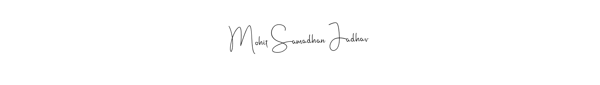 You should practise on your own different ways (Andilay-7BmLP) to write your name (Mohit Samadhan Jadhav) in signature. don't let someone else do it for you. Mohit Samadhan Jadhav signature style 4 images and pictures png
