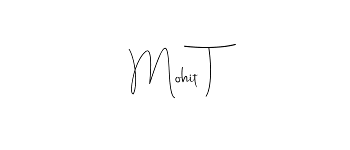 Make a beautiful signature design for name Mohit T. With this signature (Andilay-7BmLP) style, you can create a handwritten signature for free. Mohit T signature style 4 images and pictures png