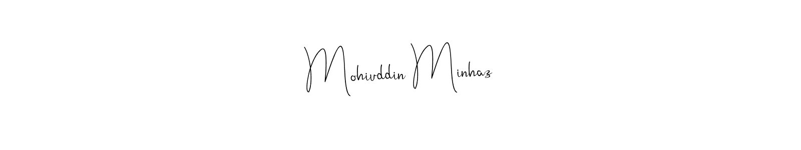 Design your own signature with our free online signature maker. With this signature software, you can create a handwritten (Andilay-7BmLP) signature for name Mohiuddin Minhaz. Mohiuddin Minhaz signature style 4 images and pictures png