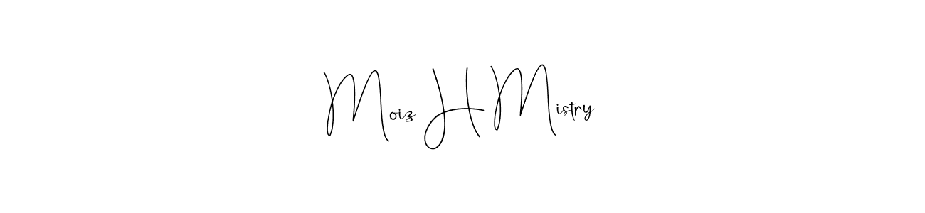 Also we have Moiz H Mistry name is the best signature style. Create professional handwritten signature collection using Andilay-7BmLP autograph style. Moiz H Mistry signature style 4 images and pictures png