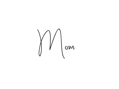 Design your own signature with our free online signature maker. With this signature software, you can create a handwritten (Andilay-7BmLP) signature for name Mom . Mom  signature style 4 images and pictures png