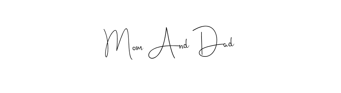 How to make Mom And Dad signature? Andilay-7BmLP is a professional autograph style. Create handwritten signature for Mom And Dad name. Mom And Dad signature style 4 images and pictures png