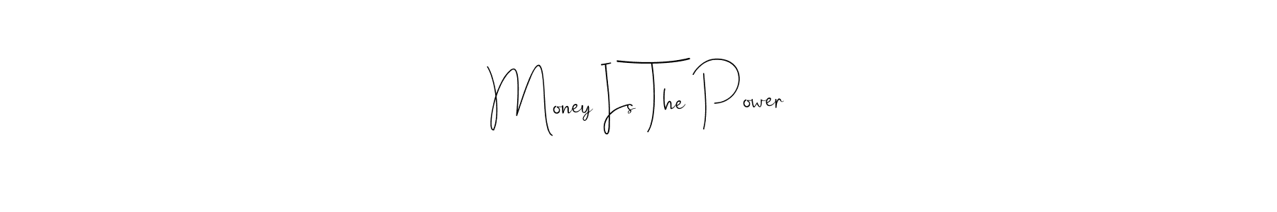 Money Is The Power stylish signature style. Best Handwritten Sign (Andilay-7BmLP) for my name. Handwritten Signature Collection Ideas for my name Money Is The Power. Money Is The Power signature style 4 images and pictures png