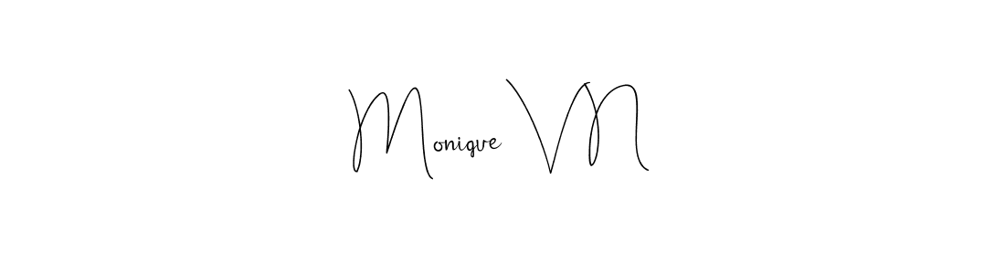 Also we have Monique V N name is the best signature style. Create professional handwritten signature collection using Andilay-7BmLP autograph style. Monique V N signature style 4 images and pictures png