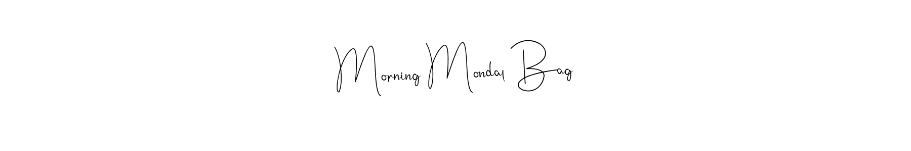 Make a short Morning Mondal Bag signature style. Manage your documents anywhere anytime using Andilay-7BmLP. Create and add eSignatures, submit forms, share and send files easily. Morning Mondal Bag signature style 4 images and pictures png