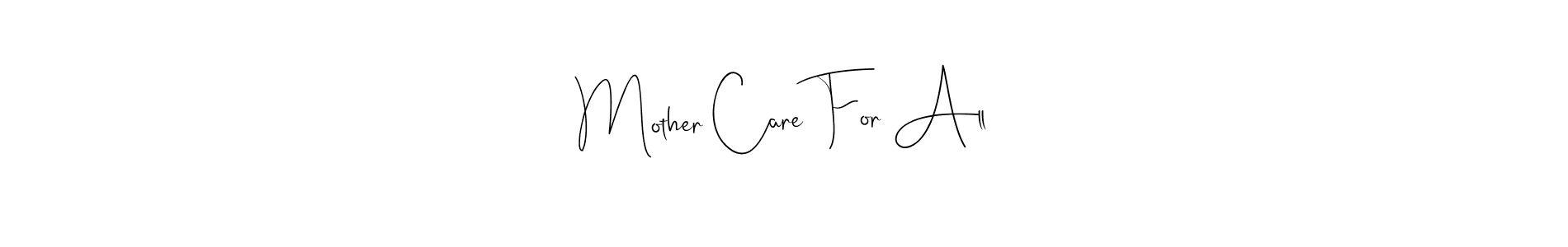 Create a beautiful signature design for name Mother Care For All. With this signature (Andilay-7BmLP) fonts, you can make a handwritten signature for free. Mother Care For All signature style 4 images and pictures png