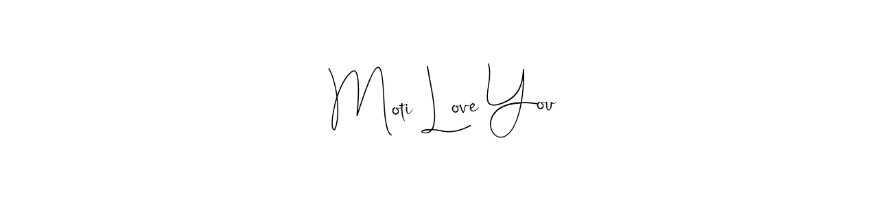 How to make Moti Love You signature? Andilay-7BmLP is a professional autograph style. Create handwritten signature for Moti Love You name. Moti Love You signature style 4 images and pictures png