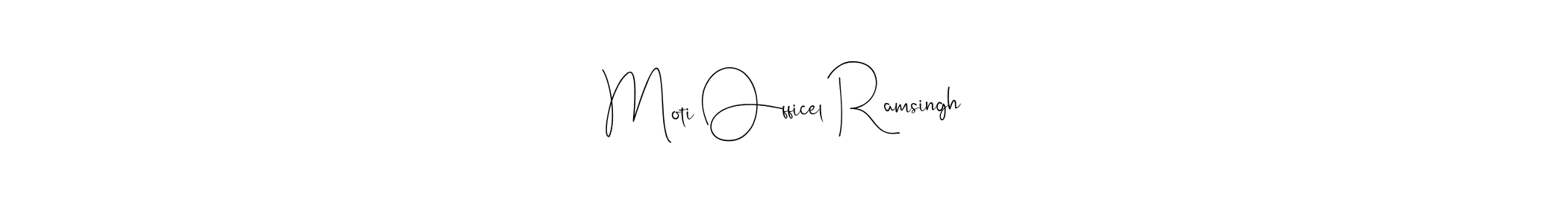 How to make Moti Officel Ramsingh name signature. Use Andilay-7BmLP style for creating short signs online. This is the latest handwritten sign. Moti Officel Ramsingh signature style 4 images and pictures png