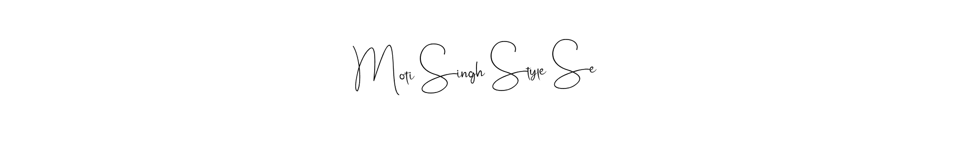 Create a beautiful signature design for name Moti Singh Style Se. With this signature (Andilay-7BmLP) fonts, you can make a handwritten signature for free. Moti Singh Style Se signature style 4 images and pictures png