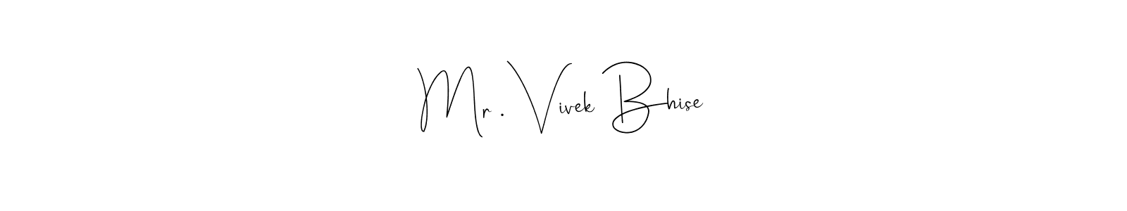 Also You can easily find your signature by using the search form. We will create Mr . Vivek Bhise name handwritten signature images for you free of cost using Andilay-7BmLP sign style. Mr . Vivek Bhise signature style 4 images and pictures png