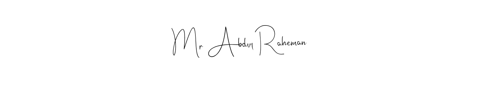 Make a beautiful signature design for name Mr Abdul Raheman. With this signature (Andilay-7BmLP) style, you can create a handwritten signature for free. Mr Abdul Raheman signature style 4 images and pictures png