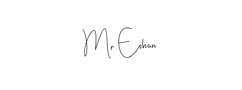 Also we have Mr Eshan name is the best signature style. Create professional handwritten signature collection using Andilay-7BmLP autograph style. Mr Eshan signature style 4 images and pictures png