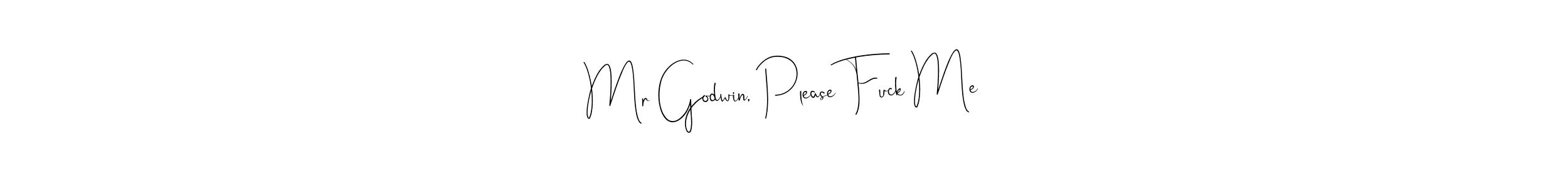 Make a beautiful signature design for name Mr Godwin, Please Fuck Me. With this signature (Andilay-7BmLP) style, you can create a handwritten signature for free. Mr Godwin, Please Fuck Me signature style 4 images and pictures png