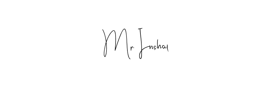 Create a beautiful signature design for name Mr Inshal. With this signature (Andilay-7BmLP) fonts, you can make a handwritten signature for free. Mr Inshal signature style 4 images and pictures png