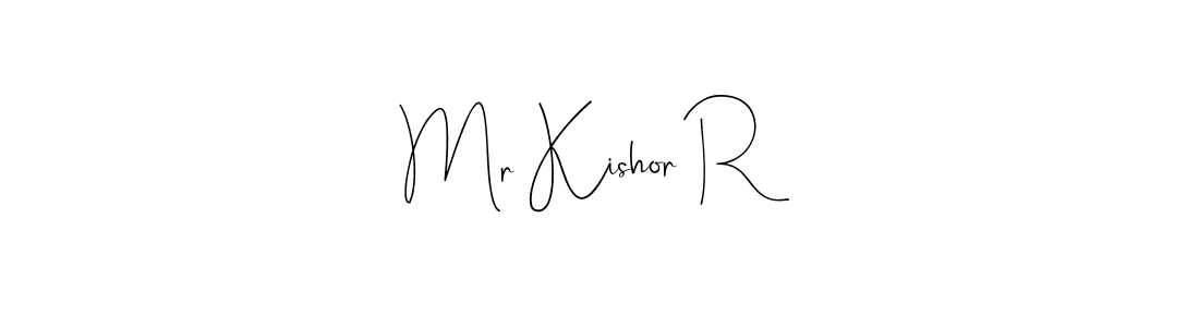 Make a short Mr Kishor R signature style. Manage your documents anywhere anytime using Andilay-7BmLP. Create and add eSignatures, submit forms, share and send files easily. Mr Kishor R signature style 4 images and pictures png