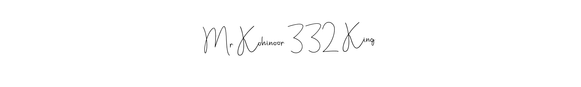 Make a beautiful signature design for name Mr Kohinoor 332 King. With this signature (Andilay-7BmLP) style, you can create a handwritten signature for free. Mr Kohinoor 332 King signature style 4 images and pictures png