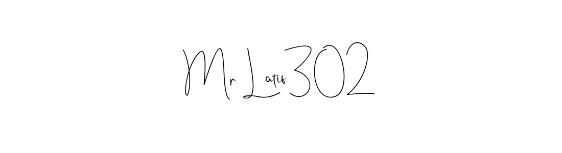 Mr Latif302 stylish signature style. Best Handwritten Sign (Andilay-7BmLP) for my name. Handwritten Signature Collection Ideas for my name Mr Latif302. Mr Latif302 signature style 4 images and pictures png