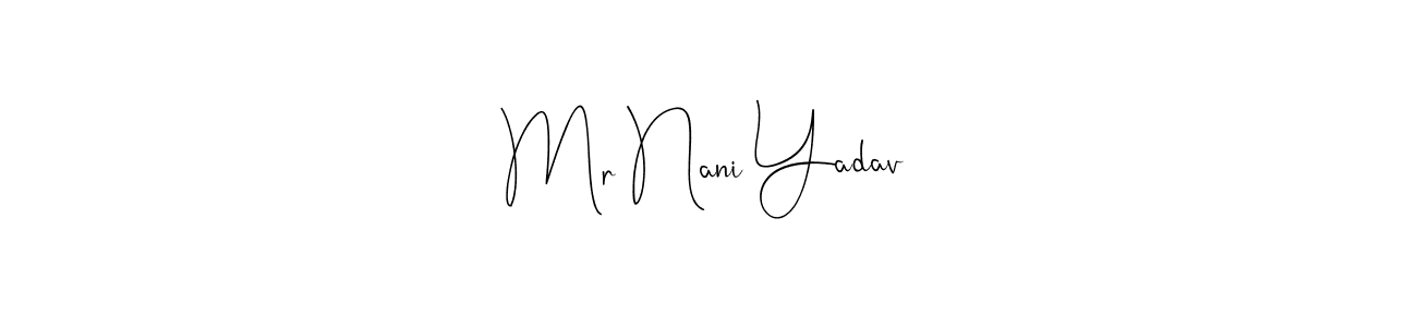 The best way (Andilay-7BmLP) to make a short signature is to pick only two or three words in your name. The name Mr Nani Yadav include a total of six letters. For converting this name. Mr Nani Yadav signature style 4 images and pictures png