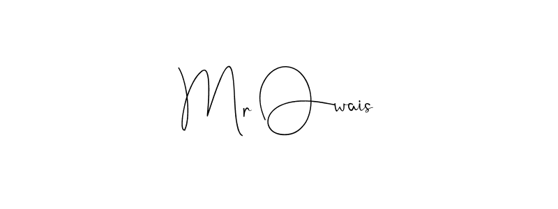 Also we have Mr Owais name is the best signature style. Create professional handwritten signature collection using Andilay-7BmLP autograph style. Mr Owais signature style 4 images and pictures png