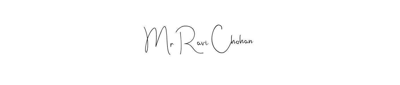 Make a beautiful signature design for name Mr Ravi Chohan. With this signature (Andilay-7BmLP) style, you can create a handwritten signature for free. Mr Ravi Chohan signature style 4 images and pictures png