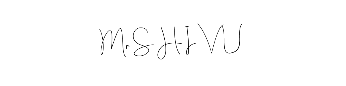 You should practise on your own different ways (Andilay-7BmLP) to write your name (Mr S H I V U) in signature. don't let someone else do it for you. Mr S H I V U signature style 4 images and pictures png