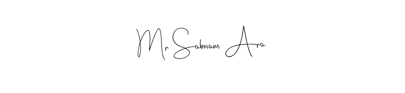 if you are searching for the best signature style for your name Mr Sabnam Ara. so please give up your signature search. here we have designed multiple signature styles  using Andilay-7BmLP. Mr Sabnam Ara signature style 4 images and pictures png