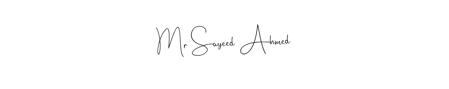 Make a short Mr Sayeed Ahmed signature style. Manage your documents anywhere anytime using Andilay-7BmLP. Create and add eSignatures, submit forms, share and send files easily. Mr Sayeed Ahmed signature style 4 images and pictures png