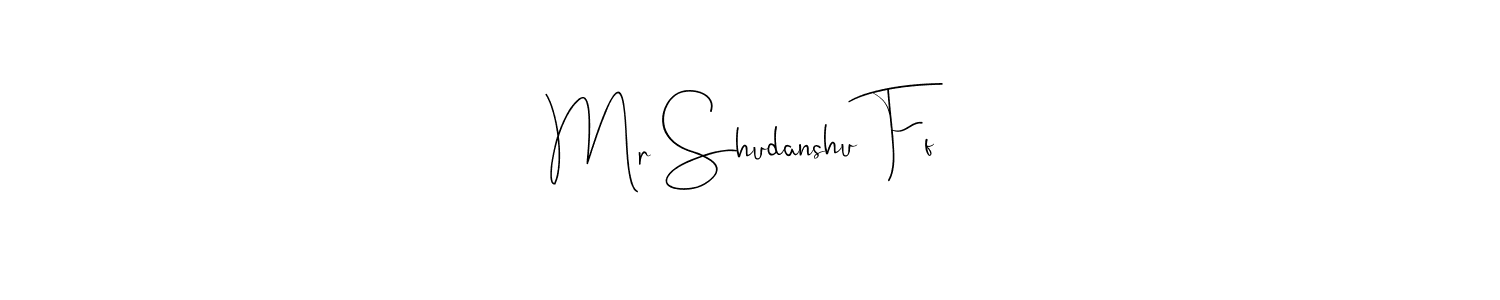 if you are searching for the best signature style for your name Mr Shudanshu Ff. so please give up your signature search. here we have designed multiple signature styles  using Andilay-7BmLP. Mr Shudanshu Ff signature style 4 images and pictures png