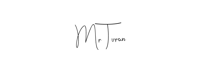 Also You can easily find your signature by using the search form. We will create Mr Turan name handwritten signature images for you free of cost using Andilay-7BmLP sign style. Mr Turan signature style 4 images and pictures png