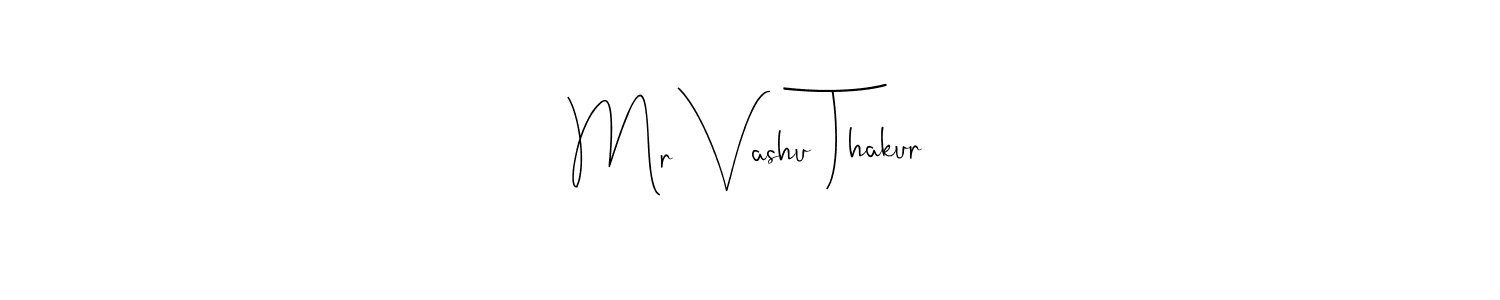 Make a beautiful signature design for name Mr Vashu Thakur. With this signature (Andilay-7BmLP) style, you can create a handwritten signature for free. Mr Vashu Thakur signature style 4 images and pictures png