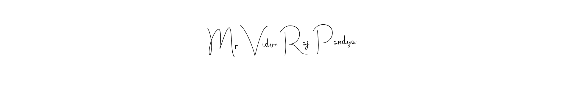 How to make Mr Vidur Raj Pandya name signature. Use Andilay-7BmLP style for creating short signs online. This is the latest handwritten sign. Mr Vidur Raj Pandya signature style 4 images and pictures png