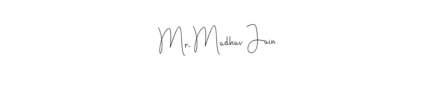 Create a beautiful signature design for name Mr. Madhav Jain. With this signature (Andilay-7BmLP) fonts, you can make a handwritten signature for free. Mr. Madhav Jain signature style 4 images and pictures png