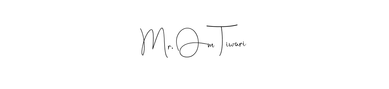 Mr. Om Tiwari stylish signature style. Best Handwritten Sign (Andilay-7BmLP) for my name. Handwritten Signature Collection Ideas for my name Mr. Om Tiwari. Mr. Om Tiwari signature style 4 images and pictures png