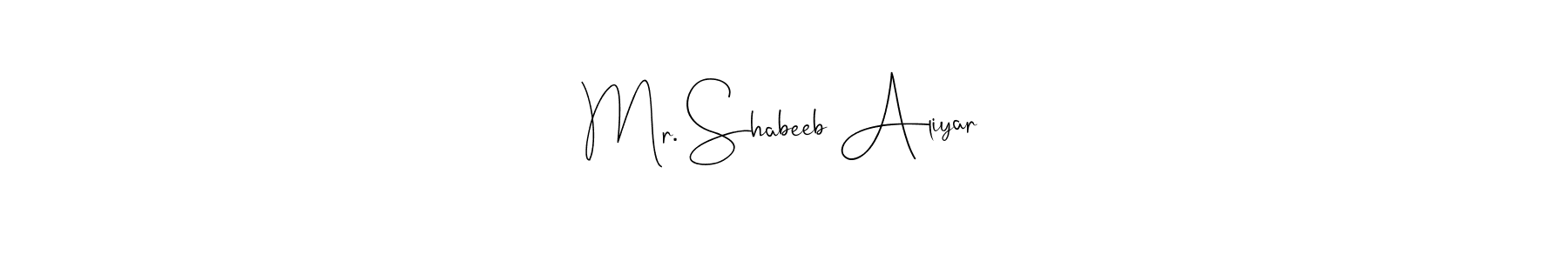 How to make Mr. Shabeeb Aliyar name signature. Use Andilay-7BmLP style for creating short signs online. This is the latest handwritten sign. Mr. Shabeeb Aliyar signature style 4 images and pictures png