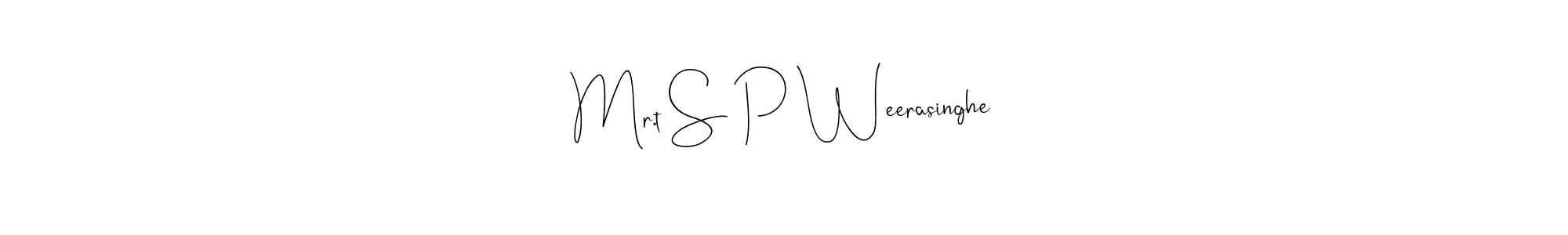 Make a beautiful signature design for name Mr.t S P Weerasinghe. With this signature (Andilay-7BmLP) style, you can create a handwritten signature for free. Mr.t S P Weerasinghe signature style 4 images and pictures png