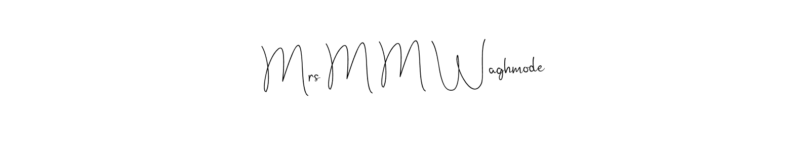 Mrs M M Waghmode stylish signature style. Best Handwritten Sign (Andilay-7BmLP) for my name. Handwritten Signature Collection Ideas for my name Mrs M M Waghmode. Mrs M M Waghmode signature style 4 images and pictures png