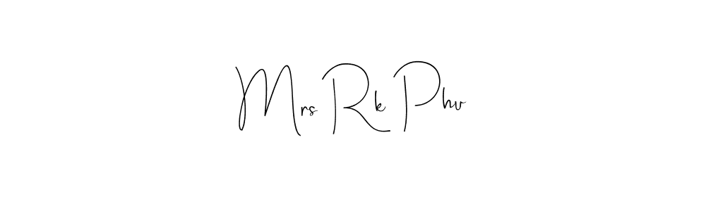You should practise on your own different ways (Andilay-7BmLP) to write your name (Mrs Rk Phu) in signature. don't let someone else do it for you. Mrs Rk Phu signature style 4 images and pictures png