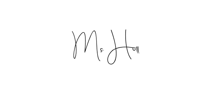 Design your own signature with our free online signature maker. With this signature software, you can create a handwritten (Andilay-7BmLP) signature for name Ms Holl. Ms Holl signature style 4 images and pictures png