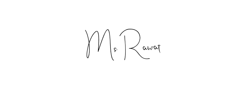 How to make Ms Rawat signature? Andilay-7BmLP is a professional autograph style. Create handwritten signature for Ms Rawat name. Ms Rawat signature style 4 images and pictures png