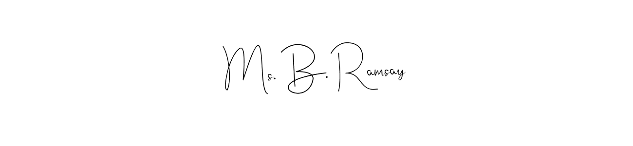 Make a beautiful signature design for name Ms. B. Ramsay. With this signature (Andilay-7BmLP) style, you can create a handwritten signature for free. Ms. B. Ramsay signature style 4 images and pictures png