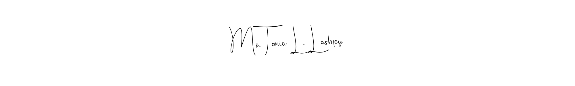 Design your own signature with our free online signature maker. With this signature software, you can create a handwritten (Andilay-7BmLP) signature for name Ms. Tonia L. Lashley. Ms. Tonia L. Lashley signature style 4 images and pictures png