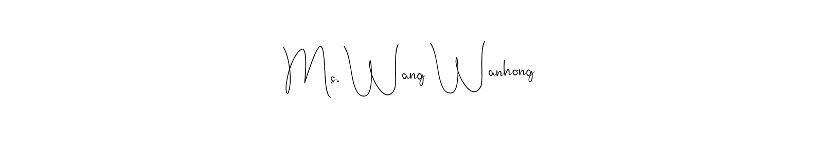 Use a signature maker to create a handwritten signature online. With this signature software, you can design (Andilay-7BmLP) your own signature for name Ms. Wang Wanhong. Ms. Wang Wanhong signature style 4 images and pictures png