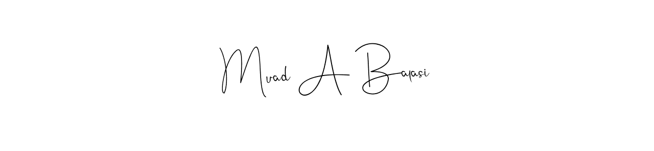 How to make Muad A Balasi name signature. Use Andilay-7BmLP style for creating short signs online. This is the latest handwritten sign. Muad A Balasi signature style 4 images and pictures png