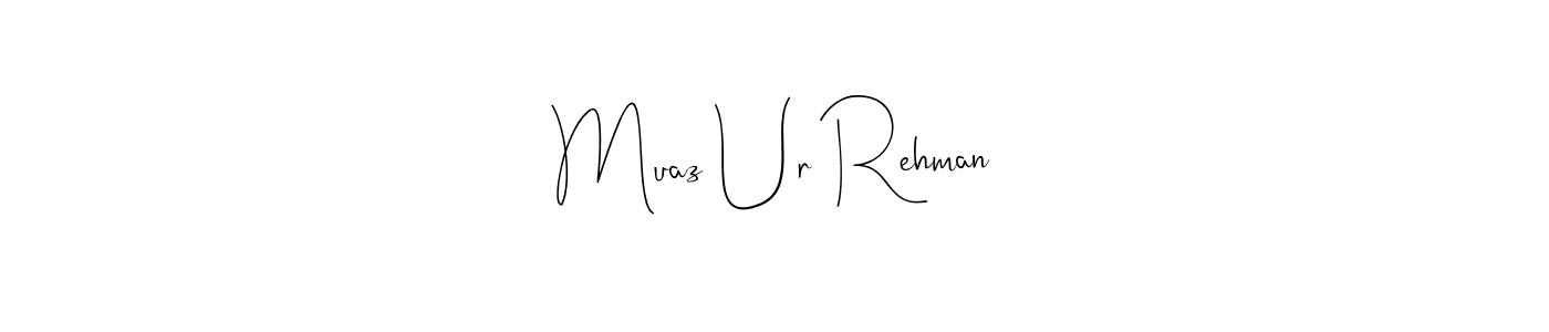 Muaz Ur Rehman stylish signature style. Best Handwritten Sign (Andilay-7BmLP) for my name. Handwritten Signature Collection Ideas for my name Muaz Ur Rehman. Muaz Ur Rehman signature style 4 images and pictures png
